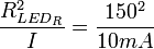 
\frac{R_{LED_R}^2}{I}=\frac{150^{2}}{10mA}
