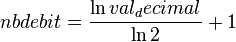 nb de bit = \frac{\ln{val_decimal}}{\ln{2}} + 1