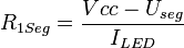 
R_{1Seg} = \frac{Vcc - U_{seg}}{I_{LED}}
